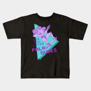 See You Later, Pala-dudes Kids T-Shirt